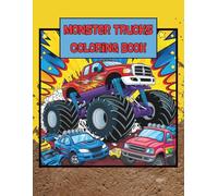 Monster Trucks Coloring Book for Kids: Fun and Easy Coloring Pages Featuring Big Wheels, Cool Trucks, and Epic Adventures!