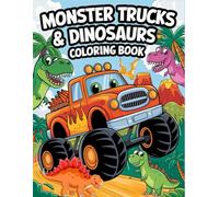 Monster Trucks & Dinosaurs: Fun Coloring Book for Kids Filled with Monster Trucks, Dinosaurs, and Big-Time Adventure
