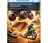 Monster Trucks & Dirt Bikes Coloring Book: High-Octane Off-Road Adventures for Kids