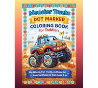 Monster Trucks Dot Marker Coloring Book for Toddlers: Big Wheels, Fun Trucks, and Easy Dot Coloring Pages for Kids Ages 2-4