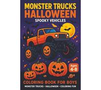 Monster Trucks Halloween: Spooky Vehicles Coloring Book for Boys: Big Spooky Trucks and Halloween Vehicles Coloring Fun for Kids Ages 4-8