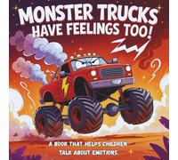 Monster Trucks Have Feelings Too! A book that helps children talk about emotions.: Bed Time Stories for kids ages 3-5.