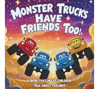 Monster Trucks Have Friends Too! A book that helps children talk about feelings.: 3-minute bedtime stories for kids aged 3-5.