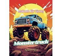 Monster Trucks Malbuch für Kinder: Riesige Trucks und spannende Rennen für Kinder - Kreatives und lustiges Malbuch für Monstertruck-Fans