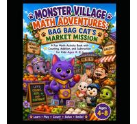Monster Village Math Adventures: Bag Bag Cat's Market Mission: A Fun Math Activity Book with Counting, Addition, and Subtraction for Kids Ages 4-8
