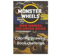 Monster Wheels: Big Wheel Coloring Book: Coloring & Drawing Book Challenge