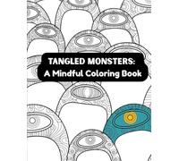 Monster Zentangle Coloring Book for Adults - Fun Tangled Monsters for Stress Relief and Relaxation: Fun and Relaxing Monster Doodle Art | Intricate ... Creatures for Mindfulness and Creative Calm