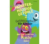 Monstermäßige Gefühle 2 - damit deine Gefühle keine Monster bleiben: Gefühlstagebuch Kinder von 7 bis 12 Jahren - Emotionen verstehen, Achtsamkeit und ... schreiben - mit Rätseln, Affirmationskarten