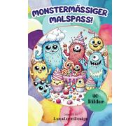 Monstermäßiger Malspaß! - Süße Monster für Jungen & Mädchen von 5-8 Jahren - Mit 40 kreativen Illustrationsideen: Ein kreatives Malbuch mit freundlichen Monstern für kleine Künstler