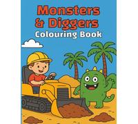 Monsters and Diggers Colouring Book: Digger, Construction vehicles, Funny Monsters, Bold and Easy, Young children, Christmas, Birthday, Stocking Stuffer, 40 pages, 8.5 x 11 inches.