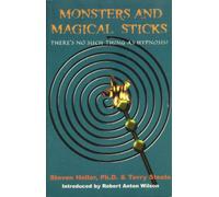 Monsters and Magical Sticks: There is No Such Thing as Hypnosis by Stephen Heller, Terry Steele and Robert Anton Wilson (2005)