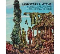 Monsters and Myths: Surrealism & War in the 1930s and 1940s