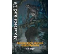 Monsters and Us: Unveiling North America's Cryptid Mysteries: 1