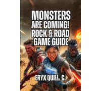 Monsters Are Coming! Rock & Road Game Guide: From Survivor to Legend - Master Tower Defense, and Advanced Synergies to Consistently Reach the Ark