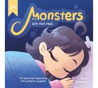 Monsters Are Not Real. (The Perfect Book for Children and Toddlers): Picture book about the journey of the girl overcoming her fears (monsters)