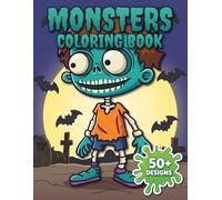 Monsters Coloring Book: A Fun Collection Of Creepy Cute Creature Designs For Stress Relief, Creative Time, And Screen-Free Entertainment