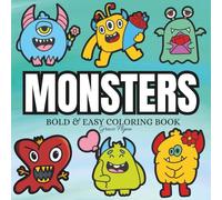 Monsters: Coloring Book For Adults & Kids, Simple and Big Designs Featuring Cute Monsters and More Designs for Relaxation (Bold & Easy Coloring)