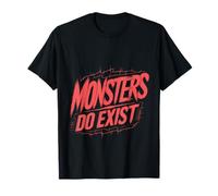 Monsters Do Exist Horror Creepy Spooky Fan - Maglietta