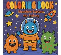 Monsters Explore the Galaxy Coloring Book for Kids Ages 4-8:: Monsters explore the galaxy, with Your Space Monster Friend , A Fun and Easy Coloring Book for Kids Ages 4-8