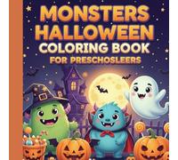 Monsters Halloween Coloring Book for preschoolers: Cute and Spooky Monsters, Pumpkins, Bats, and Fun Halloween Scenes for Kids Ages 2-5