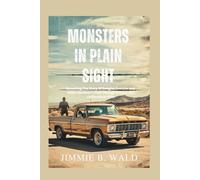 Monsters In Plain Sight: Revealing The Story Of Douglas Gretzler and Willie Steelman's Path Through Arizona and California in 1973