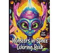 Monsters in Space Coloring Book for adults: Out-of-This-World Monster Scenes and Cosmic Adventures for Stress Relief and Creative Fun