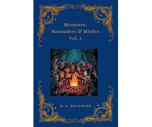 Monsters, Marauders & Misfits Vol. 1