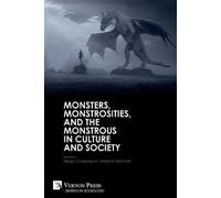 Monsters, Monstrosities, and the Monstrous in Culture and Society (Tascabile)