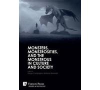 Monsters, Monstrosities, and the Monstrous in Culture and Society (Tascabile)