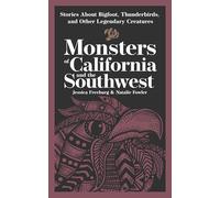Monsters of California & the Southwest: Stories About Bigfoot, Thunderbirds, and Other Legendary Creatures