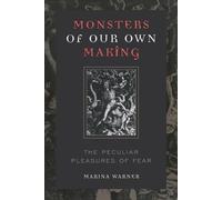 MONSTERS OF OUR OWN MAKING: THE PECULIAR PLEASURES OF FEAR (Tascabile)