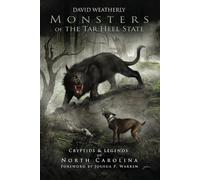 Monsters of the Tar Heel State: Cryptids & Legends of North Carolina