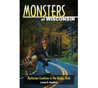 Monsters of Wisconsin: Mysterious Creatures in the Badger State