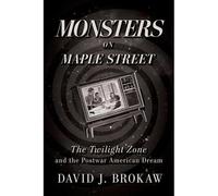 Monsters on Maple Street: The Twilight Zone and the Pos - Hardback NUOVO...