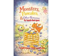Monsters, Pancakes, & Other Nonsense A collection of Children's Poems