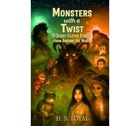 Monsters with a Twist: 10 Scary-Clever Stories from Around the World
