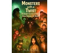 Monsters with a Twist: 10 Scary-Clever Stories from Around the World - Hard Cover Colour Edition