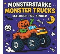 Monsterstarke Monster Trucks Malbuch für Kinder - 50 Monstertruck Ausmalbilder Buch mit Monster Fahrer - Malspaß für Jungs ab 4 Jahren-Halloween: ... Monster auf Truck Fahrzeuge
