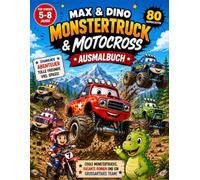 Monstertruck & Motocross - Max und Dino: Das große Malbuch-Abenteuer mit wilden Rennen, coolen Tricks und starken Monstertrucks für Kinder von 5 bis 8 Jahren