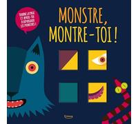 Monstre, montre-toi !: Tourne la page et amuse toi à démasquer les montres !