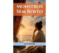 Monstros Sem Rosto: Seis livros sobre tudo que nos assusta quando ninguém está olhando