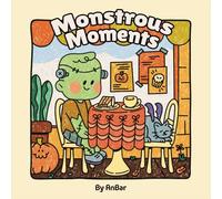 Monstrous Moments: A Spooky Halloween Coloring Book for Adults, Teens, and Kids - Cute & Relaxing Creepy Fun!