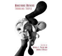 Abigail L. Palko Monstrous Mothers (Tascabile)