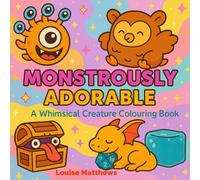 Monstrously Adorable: A Cute Whimsical Colouring Book