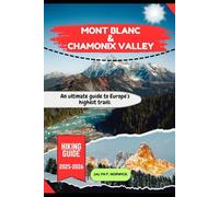 MONT BLANC & CHAMONIX VALLEY HIKING GUIDE 2025-2026: 28