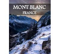 MONT BLANC FRANCE: A Luxury Coffee Table Book of Iconic Landmarks