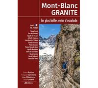 Mont-Blanc Granite, les plus belles voies d’escalade: Tome 6, Val Ferret (I) de la Tour des Jorasses aux parois des Titans