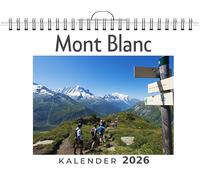 Mont Blanc: (Wandkalender 2026, Kalender DIN A4 quer, Monatskalender im Querformat mit Kalendarium, das perfekte Geschenk)
