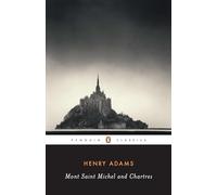 Henry Adams Mont-Saint-Michel and Chartres (Tascabile)