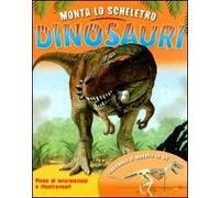 Monta lo scheletro. Dinosauri. Ediz. illustrata. Con gadget